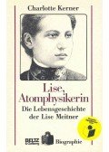 KERNER, CHARLOTTER - Lise, Atomphysikerin - Die Lebesngeschichte der Lise Meitner