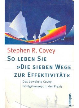 Covey, Stephen R. - So leben Sie - Die sieben Wege zur Effektivität, null 1999 antikvár könyv