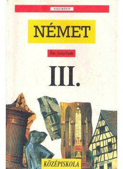 Szanyi Gyula - Német nyelvkönyv III. Szanyi Gyula - Német nyelvkönyv III., null 1996 antikvár könyv