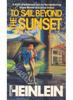 Robert A. Heinlein - To Sail Beyond the Sunset Robert A. Heinlein - To Sail Beyond the Sunset, London 1988 antikvár könyv