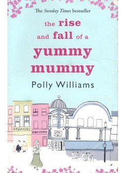 WILLIAMS, POLLY - The Rise and Fall of a Yummy Mummy WILLIAMS, POLLY - The Rise and Fall of a Yummy Mummy, London 2006 antikvár könyv