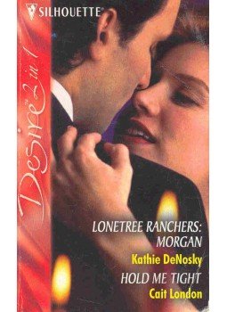 DeNOSKY, KATHIE - LONDON, CAIT - Lonetree Ranchers : Morgan - Hold Me Tight DeNOSKY, KATHIE - LONDON, CAIT - Lonetree Ranchers : Morgan - Hold Me Tight, null 2005 antikvár könyv