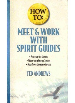 Ted Andrews - How To : Meet and Work With Spirit Guides Ted Andrews - How To : Meet and Work With Spirit Guides, null 2003 antikvár könyv