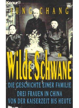 Jung CHANG - Wilde Schwäne - Die Geschichte einer Familie: Drei Frauen in China von der Kaiserzeit bis heute, null 1993 antikvár könyv