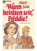 SCOTT, MARY - Wann heiraten wir, Freddie?