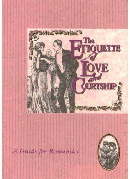 - The Etiquette of Love and Courtship - A Guide for Romantics - The Etiquette of Love and Courtship - A Guide for Romantics, null 1995 antikvár könyv