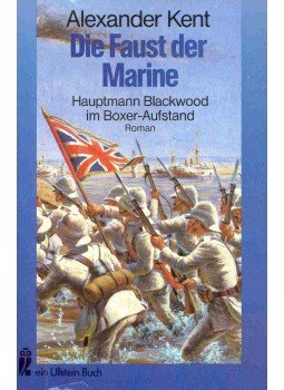 KENT, ALEXANDER - Die Faust der Marine - Hauptmann Blackwood im Boxer-Aufstand KENT, ALEXANDER - Die Faust der Marine - Hauptmann Blackwood im Boxer-Aufstand, null 1986 antikvár könyv