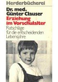 CLAUSER, GÜNTER - Erziehung im Vorschulalter - Ratschläge für die entscheidenden Lebensjahre