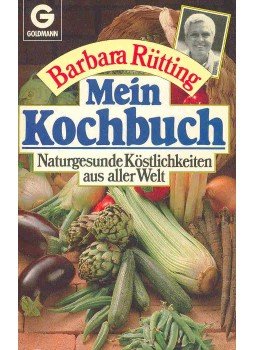 RÜTTING, BARBARA - Mein Kochbuch - Naturgesunde Köstlichkeiten aus aller Welt, null 1987 antikvár könyv