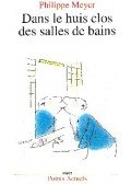MEYER, PHILIPPE - Dans le huis clos des salles de bains