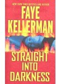 Faye Kellerman - Straight Into Darkness