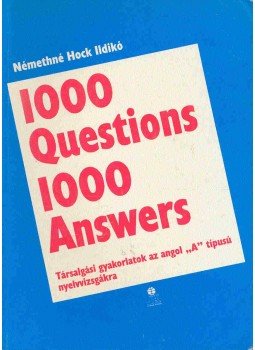 HOCK , ILDIKÓ - 1000 Question 1000 Answers - Társalgási gyakolatok az angol A típusú nyelvvizsgákra, null 1995 antikvár könyv