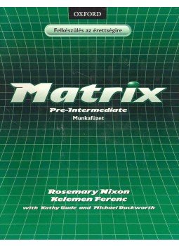 Rosemary Nixon, Kelemen Ferenc - Matrix - Pre-Intermediate munkafüzet Rosemary Nixon, Kelemen Ferenc - Matrix - Pre-Intermediate munkafüzet, Oxford 2004 antikvár könyv