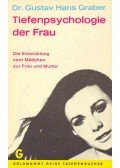 GRABER, GUSTAV HANS - Tiefenpsychologie der Frau - Die Entwicklung vom Mädchen zur Frau und Mutter
