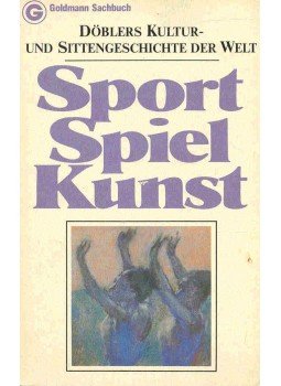 Döbler, Hannsferdinand - Döblers Kultur- und Sittengeschichte der Welt: Sport, Spiel, Kunst, null 1978 antikvár könyv