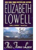 Elizabeth Lowell - This Time Love