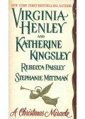 HENLEY, VIRGINIA - KINGSLEY, KATHERINE - PAISLEY, REBECCA - MITTMAN, STEPHANIE - A Christmas Miracle