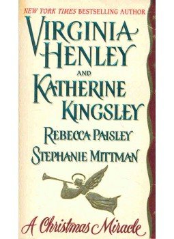 HENLEY, VIRGINIA - KINGSLEY, KATHERINE - PAISLEY, REBECCA - MITTMAN, STEPHANIE - A Christmas Miracle HENLEY, VIRGINIA - KINGSLEY, KATHERINE - PAISLEY, REBECCA - MITTMAN, STEPHANIE - A Christmas Miracle, null 1996 antikvár könyv