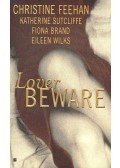 FEEHAN, CHRISTINE - SUTCLIFFE, KATHERINE - BRAND, FIONA - WILS, EILEEN - Lover Beware