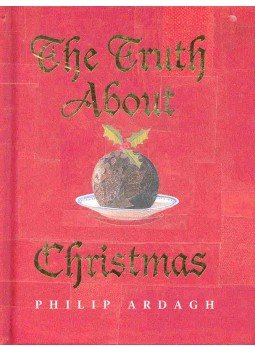 Philip Ardagh - The Truth About Christmas Philip Ardagh - The Truth About Christmas, null 2001 antikvár könyv