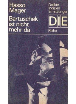 MAGER, HASSO - Bartuschek ist nicht mehr da MAGER, HASSO - Bartuschek ist nicht mehr da, Berlin 1973 antikvár könyv