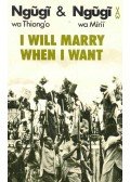 wa THIONG'O,NGUGI - wa MIRII, NGUGI - I Will Marry When I Want
