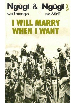 wa THIONG'O,NGUGI - wa MIRII, NGUGI - I Will Marry When I Want wa THIONG'O,NGUGI - wa MIRII, NGUGI - I Will Marry When I Want, null 1981 antikvár könyv