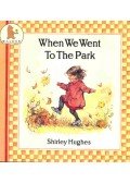 HUGHES, SHIRLEY - When We Went to the Park