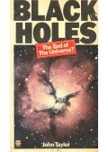 TAYLOR, JOHN - Black Holes - The End of the Universe?