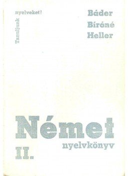 Heller Anna, Bíró Oszkárné - Tanuljunk nyelveket! - Német II. Heller Anna, Bíró Oszkárné - Tanuljunk nyelveket! - Német II., null 1976 antikvár könyv