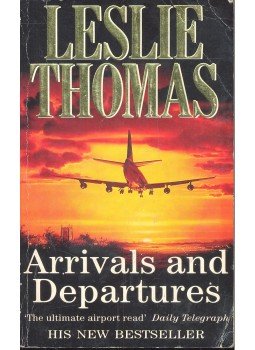 Thomas, Leslie - Arrivals and Departures Thomas, Leslie - Arrivals and Departures, 1993 antikvár könyv