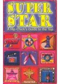 BELL, RACHEL - Super Star - A Hip Chick's Guide to the Top