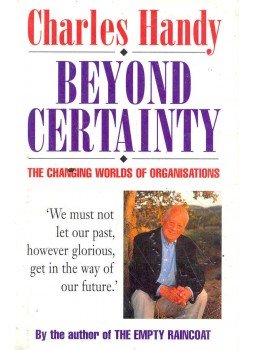 Charles Handy - Beyond Certainty - The Changing Worlds of Organisations Charles Handy - Beyond Certainty - The Changing Worlds of Organisations, null 1995 antikvár könyv