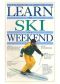 BARTELSKI, KONRAD - NEILLANDS, ROBIN - Learn to Ski in a Weekend