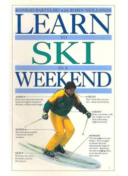 BARTELSKI, KONRAD - NEILLANDS, ROBIN - Learn to Ski in a Weekend BARTELSKI, KONRAD - NEILLANDS, ROBIN - Learn to Ski in a Weekend, null 1996 antikvár könyv