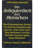 ANDERS, GÜNTHER - Die Antiguiertheit des Menschen - Über die Seele im Zeitalter der zweiten industriellen Revolution