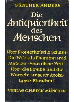 ANDERS, GÜNTHER - Die Antiguiertheit des Menschen - Über die Seele im Zeitalter der zweiten industriellen Revolution, null 1956 antikvár könyv