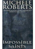 Roberts, Michele - Impossible Saints