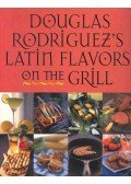 RODRIGUEZ, DOUGLAS - Latin Flavours on the Grill