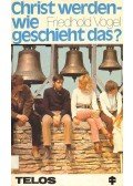 VOGEL, FRIEDHOLD - Christ werden wie geschieht das?