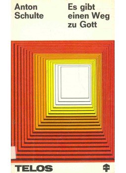 Schulte, Anton - Es gibt einen Weg zu Gott,  1978 antikvár könyv