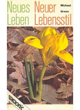 Michael Green - Neues leben, Neuer Lebensstil Michael Green - Neues leben, Neuer Lebensstil, null 1978 antikvár könyv