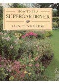 Titchmarsh, Alan - How to Bee a Supergardener