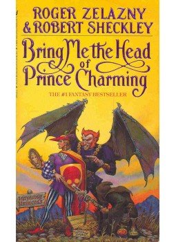 ZELAZNY, ROGER - SHECKLEY, ROBERT - Bring Me the Head of Prince Charming ZELAZNY, ROGER - SHECKLEY, ROBERT - Bring Me the Head of Prince Charming, null 1992 antikvár könyv
