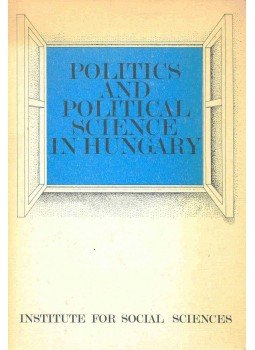 Szoboszlai György - Politics and Political Science in Hungary Szoboszlai György - Politics and Political Science in Hungary, null 1982 antikvár könyv