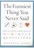 JARSKI, ROSEMARIE - The Funniest Thing You Never Said