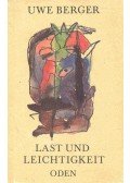 Berger, Uwe - Last und Leichtigkeit