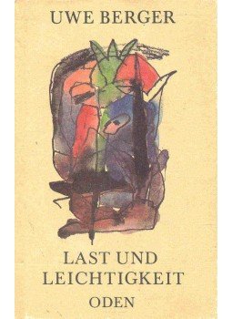 Berger, Uwe - Last und Leichtigkeit Berger, Uwe - Last und Leichtigkeit, 1989 antikvár könyv
