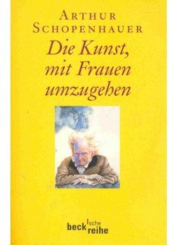 Schopenhauer, Arthur - Die Kunst, mit Frauen umzugehen Schopenhauer, Arthur - Die Kunst, mit Frauen umzugehen, null 2003 antikvár könyv