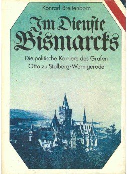 Breitenborn, Konrad - Im Dienste Bismarcks - Die politische Karriere des Grafen Otto zu Stolberg-Wernigerode, null 1986 antikvár könyv